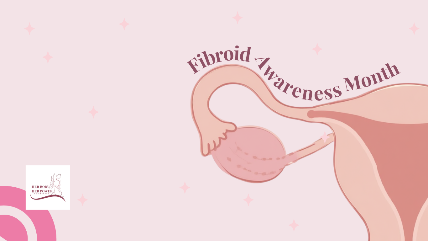 Fibroid Awareness Month banner graphic with a soft pink background and a womb illustration for the Her Body Her Power community.